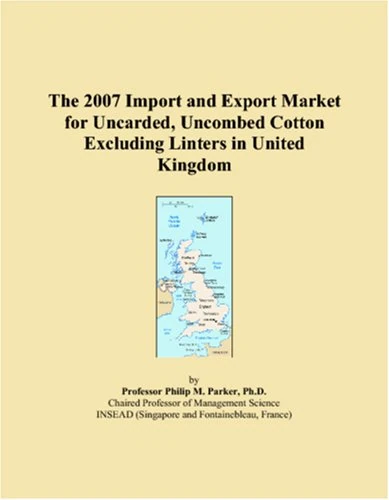 The 2007 Import and Export Market for Uncarded, Uncombed Cotton Excluding Linters in United Kingdom