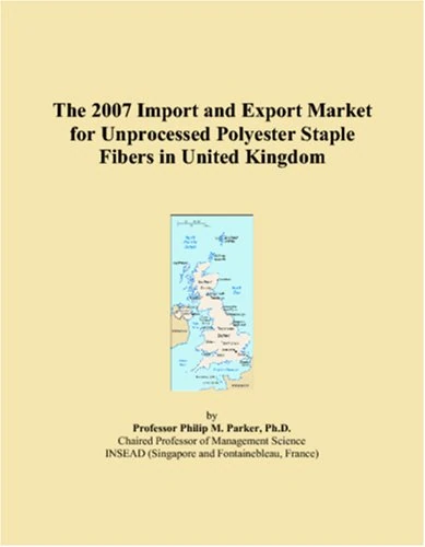 The 2007 Import and Export Market for Unprocessed Polyester Staple Fibers in United Kingdom