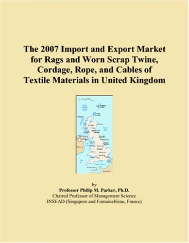 The 2007 Import and Export Market for Rags and Worn Scrap Twine, Cordage, Rope, and Cables of Textile Materials in United Kingdom