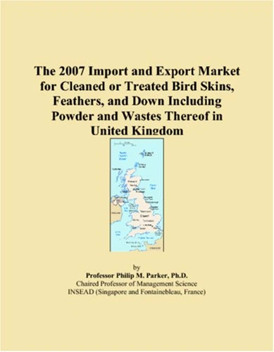 The 2007 Import and Export Market for Cleaned or Treated Bird Skins, Feathers, and Down Including Powder and Wastes Thereof in United Kingdom
