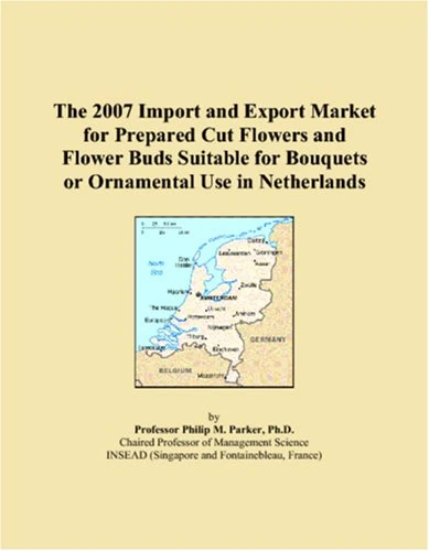 The 2007 Import and Export Market for Prepared Cut Flowers and Flower Buds Suitable for Bouquets or Ornamental Use in Netherlands