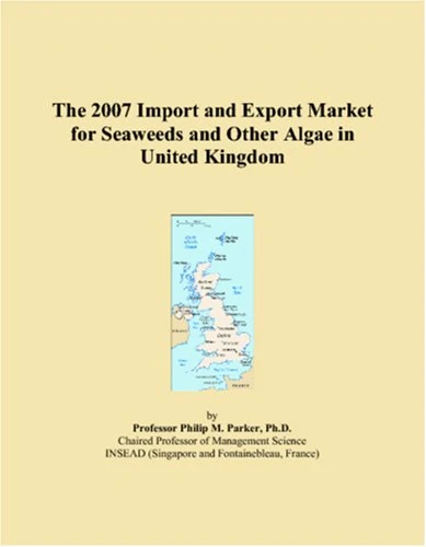 The 2007 Import and Export Market for Seaweeds and Other Algae in United Kingdom