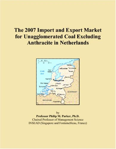 The 2007 Import and Export Market for Unagglomerated Coal Excluding Anthracite in Netherlands