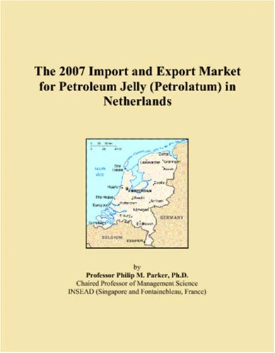 The 2007 Import and Export Market for Petroleum Jelly (Petrolatum) in Netherlands