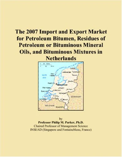 The 2007 Import and Export Market for Petroleum Bitumen, Residues of Petroleum or Bituminous Mineral Oils, and Bituminous Mixtures in Netherlands