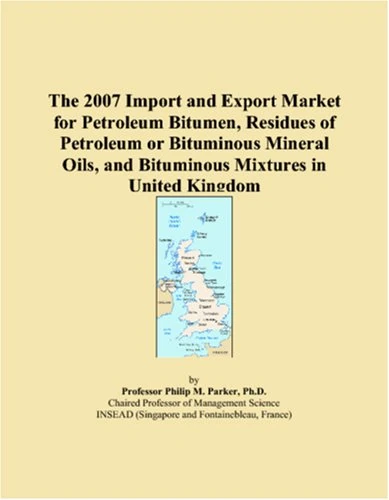 The 2007 Import and Export Market for Petroleum Bitumen, Residues of Petroleum or Bituminous Mineral Oils, and Bituminous Mixtures in United Kingdom