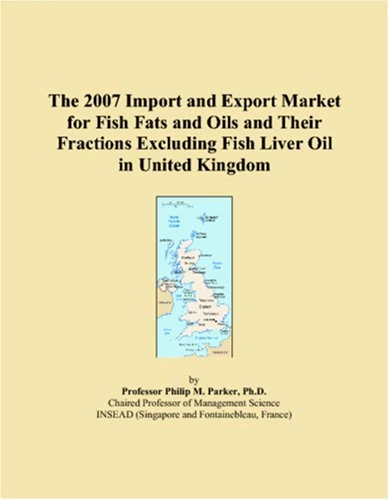 The 2007 Import and Export Market for Fish Fats and Oils and Their Fractions Excluding Fish Liver Oil in United Kingdom