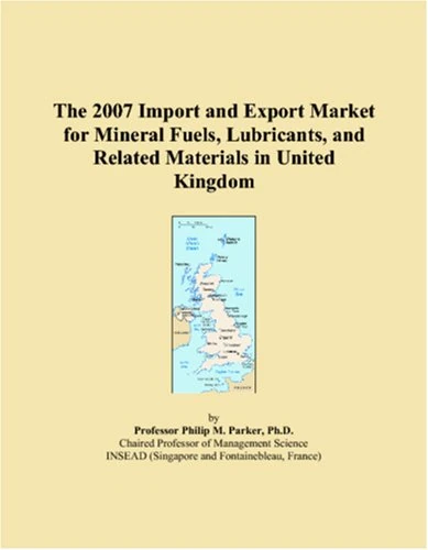 The 2007 Import and Export Market for Mineral Fuels, Lubricants, and Related Materials in United Kingdom