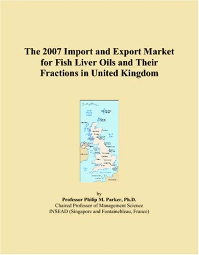 The 2007 Import and Export Market for Fish Liver Oils and Their Fractions in United Kingdom