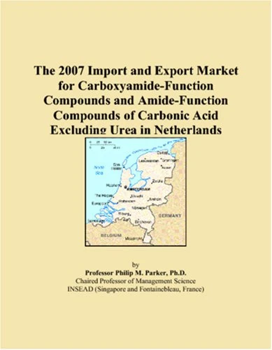 The 2007 Import and Export Market for Carboxyamide-Function Compounds and Amide-Function Compounds of Carbonic Acid Excluding Urea in Netherlands