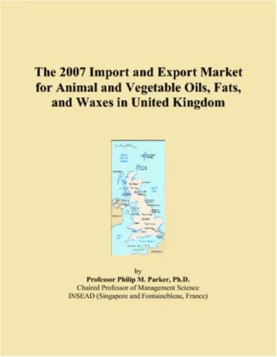 The 2007 Import and Export Market for Animal and Vegetable Oils, Fats, and Waxes in United Kingdom