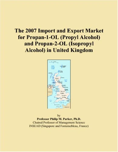 The 2007 Import and Export Market for Propan-1-OL (Propyl Alcohol) and Propan-2-OL (Isopropyl Alcohol) in United Kingdom