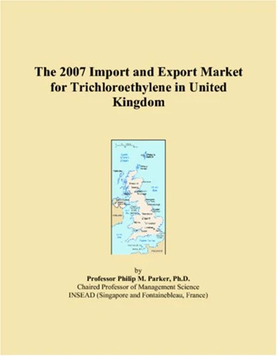 The 2007 Import and Export Market for Trichloroethylene in United Kingdom
