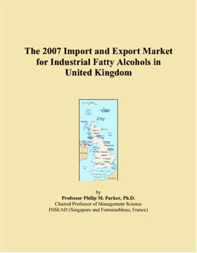 The 2007 Import and Export Market for Industrial Fatty Alcohols in United Kingdom
