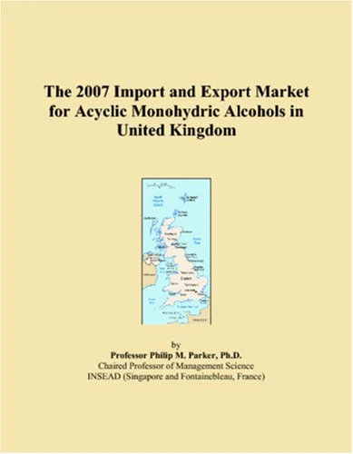 The 2007 Import and Export Market for Acyclic Monohydric Alcohols in United Kingdom