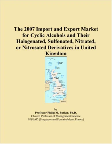 The 2007 Import and Export Market for Cyclic Alcohols and Their Halogenated, Sulfonated, Nitrated, or Nitrosated Derivatives in United Kingdom