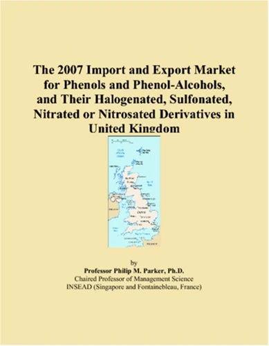 The 2007 Import and Export Market for Phenols and Phenol-Alcohols, and Their Halogenated, Sulfonated, Nitrated or Nitrosated Derivatives in United Kingdom