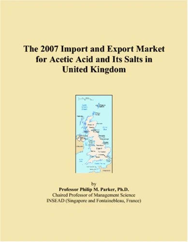 The 2007 Import and Export Market for Acetic Acid and Its Salts in United Kingdom