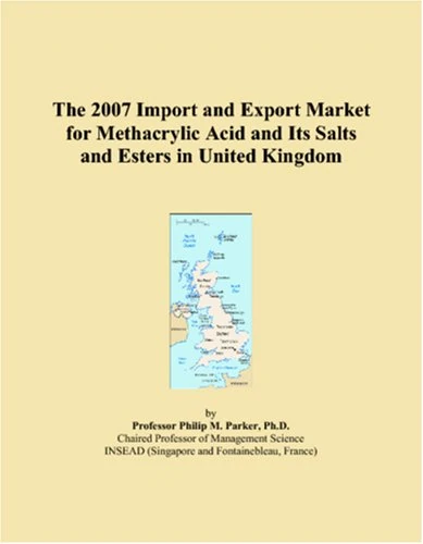 The 2007 Import and Export Market for Methacrylic Acid and Its Salts and Esters in United Kingdom