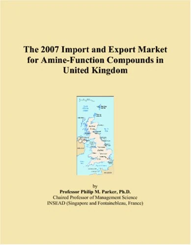 The 2007 Import and Export Market for Amine-Function Compounds in United Kingdom