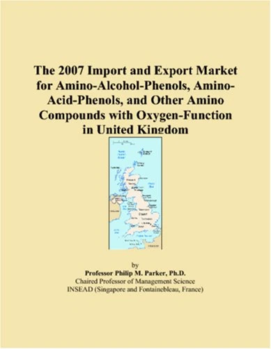 The 2007 Import and Export Market for Amino-Alcohol-Phenols, Amino-Acid-Phenols, and Other Amino Compounds with Oxygen-Function in United Kingdom