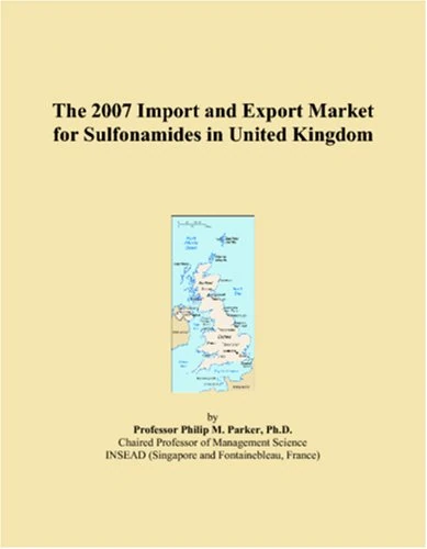 The 2007 Import and Export Market for Sulfonamides in United Kingdom