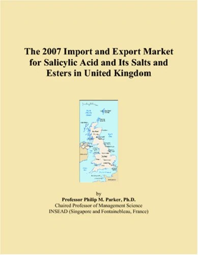 The 2007 Import and Export Market for Salicylic Acid and Its Salts and Esters in United Kingdom