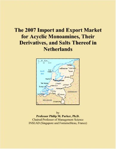 The 2007 Import and Export Market for Acyclic Monoamines, Their Derivatives, and Salts Thereof in Netherlands