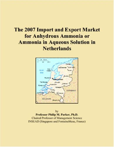 The 2007 Import and Export Market for Anhydrous Ammonia or Ammonia in Aqueous Solution in Netherlands