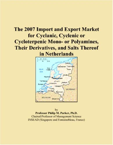 The 2007 Import and Export Market for Cyclanic, Cyclenic or Cycloterpenic Mono- or Polyamines, Their Derivatives, and Salts Thereof in Netherlands