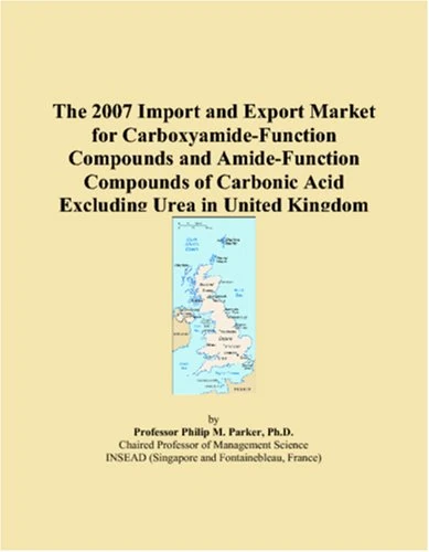 The 2007 Import and Export Market for Carboxyamide-Function Compounds and Amide-Function Compounds of Carbonic Acid Excluding Urea in United Kingdom