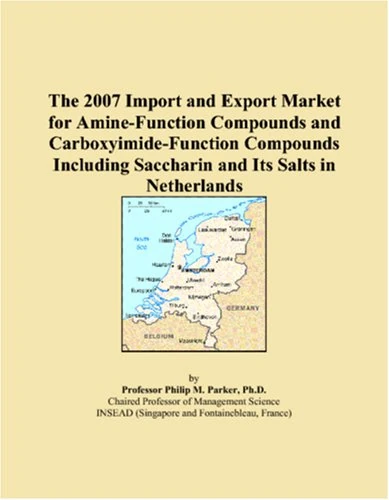 The 2007 Import and Export Market for Amine-Function Compounds and Carboxyimide-Function Compounds Including Saccharin and Its Salts in Netherlands