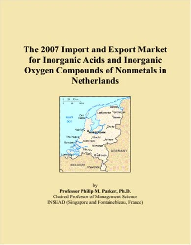 The 2007 Import and Export Market for Inorganic Acids and Inorganic Oxygen Compounds of Nonmetals in Netherlands