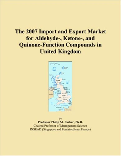The 2007 Import and Export Market for Aldehyde-, Ketone-, and Quinone-Function Compounds in United Kingdom