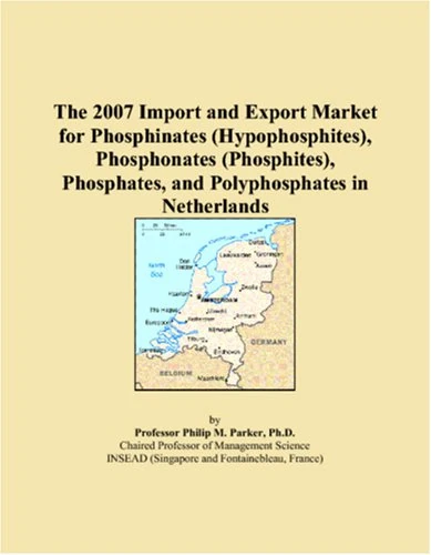 The 2007 Import and Export Market for Phosphinates (Hypophosphites), Phosphonates (Phosphites), Phosphates, and Polyphosphates in Netherlands