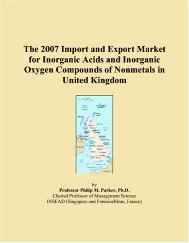 The 2007 Import and Export Market for Inorganic Acids and Inorganic Oxygen Compounds of Nonmetals in United Kingdom