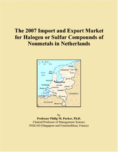 The 2007 Import and Export Market for Halogen or Sulfur Compounds of Nonmetals in Netherlands