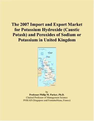 The 2007 Import and Export Market for Potassium Hydroxide (Caustic Potash) and Peroxides of Sodium or Potassium in United Kingdom