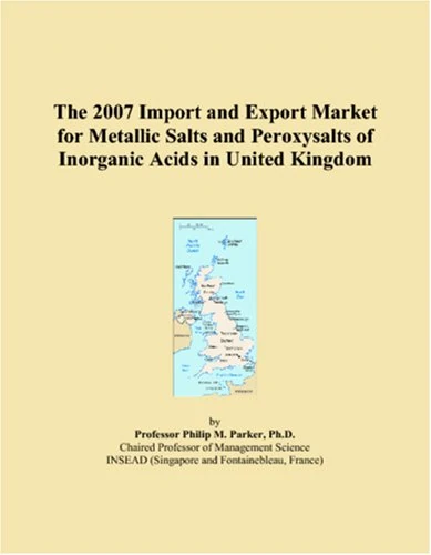 The 2007 Import and Export Market for Metallic Salts and Peroxysalts of Inorganic Acids in United Kingdom