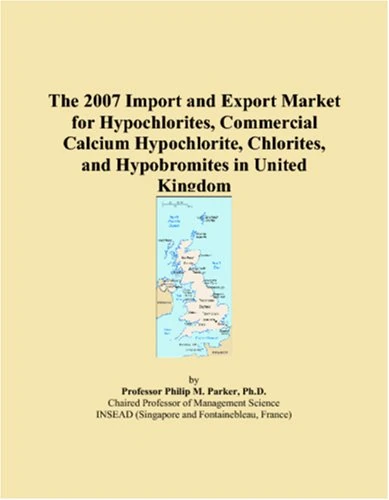 The 2007 Import and Export Market for Hypochlorites, Commercial Calcium Hypochlorite, Chlorites, and Hypobromites in United Kingdom