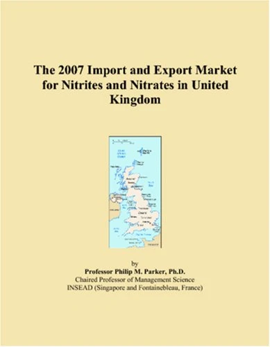 The 2007 Import and Export Market for Nitrites and Nitrates in United Kingdom
