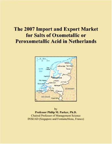 The 2007 Import and Export Market for Salts of Oxometallic or Peroxometallic Acid in Netherlands