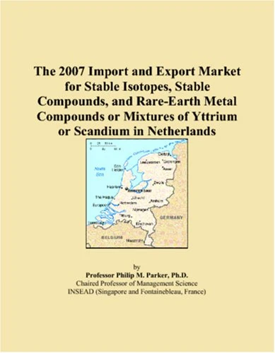The 2007 Import and Export Market for Stable Isotopes, Stable Compounds, and Rare-Earth Metal Compounds or Mixtures of Yttrium or Scandium in Netherlands