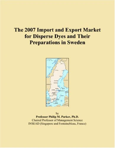 The 2007 Import and Export Market for Disperse Dyes and Their Preparations in Sweden