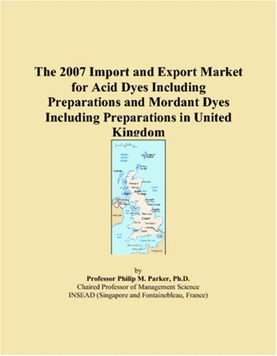 The 2007 Import and Export Market for Acid Dyes Including Preparations and Mordant Dyes Including Preparations in United Kingdom