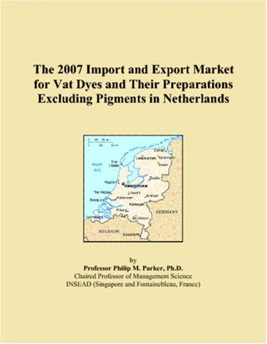 The 2007 Import and Export Market for Vat Dyes and Their Preparations Excluding Pigments in Netherlands
