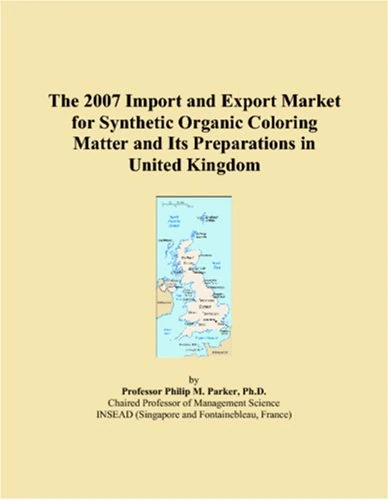 The 2007 Import and Export Market for Synthetic Organic Coloring Matter and Its Preparations in United Kingdom