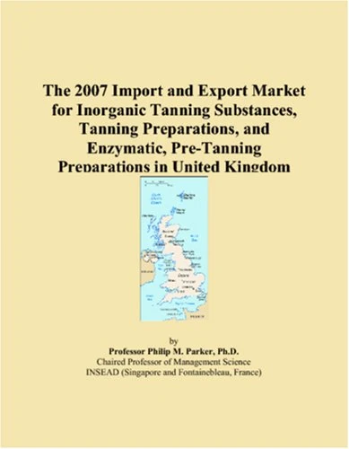 The 2007 Import and Export Market for Inorganic Tanning Substances, Tanning Preparations, and Enzymatic, Pre-Tanning Preparations in United Kingdom