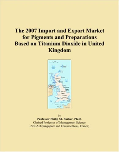The 2007 Import and Export Market for Pigments and Preparations Based on Titanium Dioxide in United Kingdom