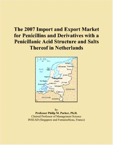 The 2007 Import and Export Market for Penicillins and Derivatives with a Penicillanic Acid Structure and Salts Thereof in Netherlands